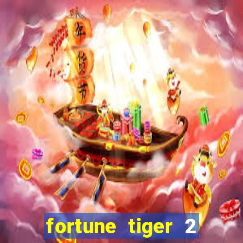 fortune tiger 2 revenge plataforma